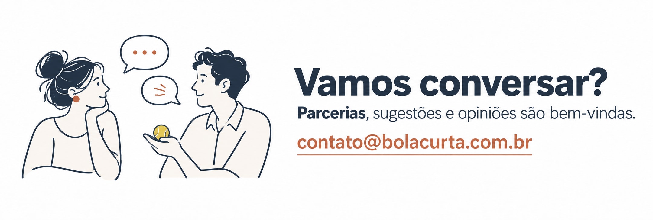 Vamos conversar? Parcerias, sugestões e opiniões são bem-vindas. contato@bolacurta.com.br