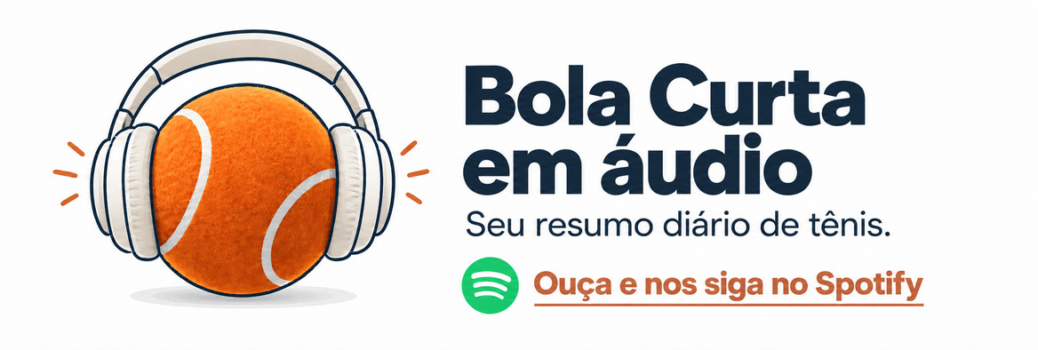 Bola Curta em áudio. Seu resumo diário de tênis. Ouça e nos siga no Spotify.